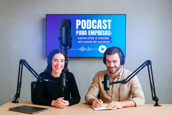 Podcast para empresas: como criar e manter um canal de sucesso.